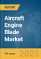 Aircraft Engine Blade Market Report 2025 - Product Image