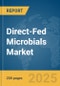 Direct-Fed Microbials (DFM) Market Report 2025 - Product Image