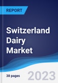 Switzerland Dairy Market Summary, Competitive Analysis and Forecast to 2027- Product Image