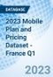 2023 Mobile Plan and Pricing Dataset - France Q1 - Product Thumbnail Image