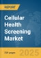 Cellular Health Screening Market Report 2025 - Product Image