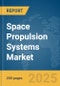 Space Propulsion Systems Market Report 2025 - Product Image