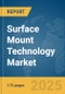 Surface Mount Technology Market Report 2025 - Product Image