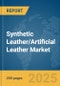 Synthetic Leather/Artificial Leather Market Report 2025 - Product Image