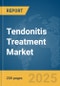 Tendonitis Treatment Market Report 2025 - Product Image