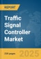 Traffic Signal Controller Market Report 2025 - Product Thumbnail Image