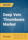 Deep Vein Thrombosis Market Report 2025- Product Image