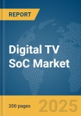 Digital TV SoC Market Report 2025- Product Image