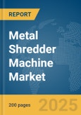 Metal Shredder Machine Market Report 2025- Product Image