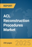 ACL Reconstruction Procedures Market Report 2025- Product Image