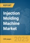 Injection Molding Machine Market Report 2025 - Product Image