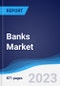 Banks Market Summary, Competitive Analysis and Forecast to 2027 (Global Almanac) - Product Thumbnail Image