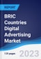 BRIC Countries (Brazil, Russia, India, China) Digital Advertising Market Summary, Competitive Analysis and Forecast to 2027 - Product Thumbnail Image
