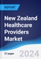 New Zealand Healthcare Providers Market Summary, Competitive Analysis and Forecast to 2028 - Product Image