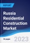 Russia Residential Construction Market Summary, Competitive Analysis and Forecast to 2027 - Product Thumbnail Image