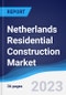 Netherlands Residential Construction Market Summary, Competitive Analysis and Forecast to 2027 - Product Thumbnail Image