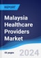 Malaysia Healthcare Providers Market Summary, Competitive Analysis and Forecast to 2028 - Product Thumbnail Image