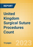 United Kingdom (UK) Surgical Suture Procedures Count by Segments and Forecast to 2030- Product Image