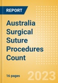 Australia Surgical Suture Procedures Count by Segments and Forecast to 2030- Product Image