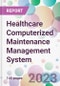 Healthcare Computerized Maintenance Management System Market Analysis & Forecast to 2023-2033: Market By Deployment Mode; By Application; By End-user; and By Region - Product Thumbnail Image