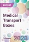 Medical Transport Boxes Market Analysis & Forecast to 2023-2033: Market By Technology; By Application; By End-user; and By Region - Product Thumbnail Image