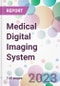 Medical Digital Imaging System Market Analysis & Forecast to 2023-2033: Market By Type; By Technology; By End-user; and By Region - Product Thumbnail Image