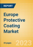 Europe Protective Coating Market Summary, Competitive Analysis and Forecast to 2027- Product Image