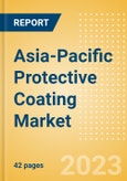 Asia-Pacific (APAC) Protective Coating Market Summary, Competitive Analysis and Forecast to 2027- Product Image