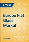 Europe Flat Glass Market Summary, Competitive Analysis and Forecast to 2027- Product Image