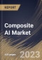 Composite AI Market Size, Share & Industry Trends Analysis Report By Technique, By Vertical, By Application, By Offering, By Regional Outlook and Forecast, 2023 - 2030 - Product Thumbnail Image