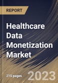 Healthcare Data Monetization Market Size, Share & Industry Trends Analysis Report By Type (Direct, and Indirect), By End User, By Deployment (On-premise, and Cloud), By Regional Outlook and Forecast, 2023 - 2030- Product Image