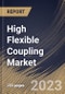 High Flexible Coupling Market Size, Share & Industry Trends Analysis Report By Industry (Oil & Gas, Automotive, Power Generation and Others), By Material (Steel, Rubber and Others), By Type, By Regional Outlook and Forecast, 2023 - 2030 - Product Thumbnail Image