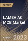 LAMEA AC MCB Market Size, Share & Industry Trends Analysis Report By Type (Type D, Type C, and Type B), By End User (Utilities, Industrial, Commercial, and Residential), By Voltage (Medium, High, and Low), By Country and Growth Forecast, 2023 - 2030- Product Image