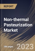 Non-thermal Pasteurization Market Size, Share & Industry Trends Analysis Report By Form (Solid, and Liquid), By Application, By Technique, By Regional Outlook and Forecast, 2023 - 2030- Product Image