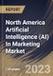 North America Artificial Intelligence (AI) In Marketing Market Size, Share & Industry Trends Analysis Report By Technology, By End User, By Component (Software and Services), By Application, By Country and Growth Forecast, 2023 - 2030 - Product Thumbnail Image