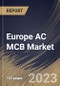 Europe AC MCB Market Size, Share & Industry Trends Analysis Report By Type (Type D, Type C, and Type B), By End User (Utilities, Industrial, Commercial, and Residential), By Voltage (Medium, High, and Low), By Country and Growth Forecast, 2023 - 2030 - Product Image