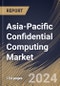 Asia-Pacific Confidential Computing Market Size, Share & Trends Analysis Report By Component (Software, Hardware, and Services), By Application, By Deployment Mode, By Vertical, By Country and Growth Forecast, 2024 - 2031 - Product Thumbnail Image