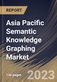 Asia Pacific Semantic Knowledge Graphing Market Size, Share & Industry Trends Analysis Report By Organization size, By Application, By Vertical, By Task Type, By Data Source, By Graph Type, By Country and Growth Forecast, 2023 - 2030- Product Image