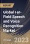 Global Far-Field Speech and Voice Recognition Market Size, Share & Industry Trends Analysis Report By Offering, By Application, By Regional Outlook and Forecast, 2023 - 2030 - Product Thumbnail Image