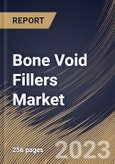 Bone Void Fillers Market Size, Share & Industry Trends Analysis Report By Type, By Form (Gel & Putty, Granules and Others), By Application (Bone Fracture, Spine Fusion and Others), By End User, By Regional Outlook and Forecast, 2023 - 2030- Product Image