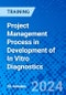 Project Management Process in Development of In Vitro Diagnostics (Recorded) - Product Thumbnail Image