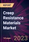 Creep Resistance Materials Market 2024-2028 - Product Image