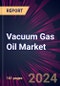 Vacuum Gas Oil Market 2024-2028 - Product Thumbnail Image