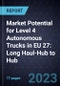 Market Potential for Level 4 Autonomous Trucks in EU 27: Long Haul-Hub to Hub - Product Image