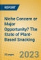 Niche Concern or Major Opportunity? The State of Plant-Based Snacking - Product Thumbnail Image