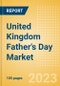 United Kingdom (UK) Father's Day Market Analysis, Trends, Consumer Attitudes, Buying Dynamics and Major Players, 2023 Update - Product Thumbnail Image
