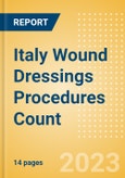 Italy Wound Dressings Procedures Count by Segments (Procedures Performed Using Advanced Wound Dressings) and Forecast to 2030- Product Image