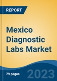 Mexico Diagnostic Labs Market by Provider Type, By Test Type, By End User, By Region, Competition, Forecast & Opportunities, 2018-2028F- Product Image