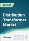 Distribution Transformer Market - Forecasts from 2024 to 2029 - Product Image