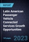 Latin American Passenger Vehicle Connected Services Growth Opportunities - Product Thumbnail Image